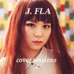 Nghe ca nhạc Cover Sessions (Vol. 2) - J.Fla