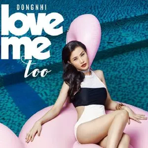 Love Me Too (Single) - Đông Nhi