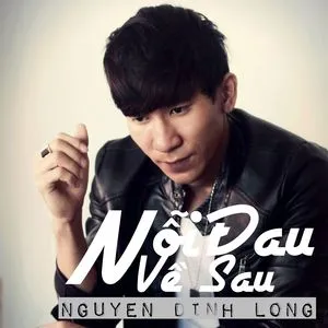 Nỗi Đau Về Sau (Single) - Nguyễn Đình Long