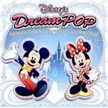 Download nhạc hot Disney's Dream Pop - Tribute To Tokyo Disney Resort 25th Anniversary Mp3 chất lượng cao