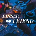 Tải nhạc hay Dinner With Friends