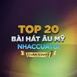 Download nhạc Top 20 Bài Hát Âu Mỹ NhacCuaTui Tuần 11/2017 hot nhất về điện thoại