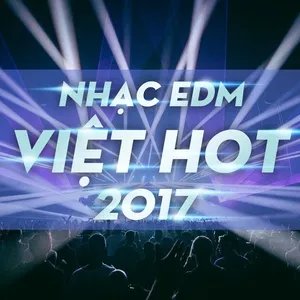 EDM Việt Hot 2017 - V.A