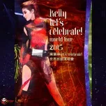 Nghe nhạc Let's Celebrate! World Tour - Trần Tuệ Lâm (Kelly Chen)