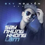 Nghe ca nhạc Say Nhưng Không Lầm Remix - Sky Nguyễn