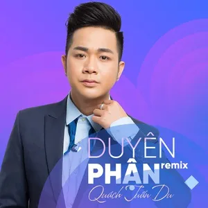 Duyên Phận Remix (Single) - Quách Tuấn Du