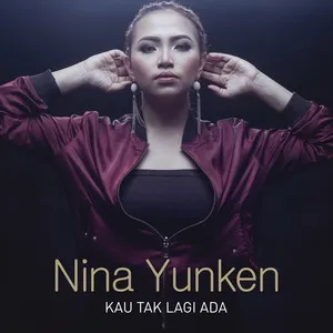 Kau Tak Lagi Ada (Single) - Nina Yunken