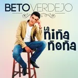 Nghe nhạc La Nina Nona (Single) - Beto Verdejo