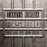 Nghe nhạc R.s.b.d (Tbg Rise And Fall Remix) (Single) - Takuya Kuroda