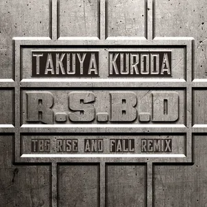 R.s.b.d (Tbg Rise And Fall Remix) (Single) - Takuya Kuroda