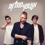 Ca nhạc B.R.A.V.E. - Retro Youth