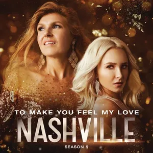 To Make You Feel My Love (Single) - Nashville Cast, Maisy Stella