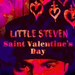 Ca nhạc Saint Valentine’s Day (Single) - Little Steven