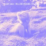 Nghe nhạc Million Reasons (Kvr Remix) (Single) - Lady Gaga