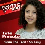 Nghe nhạc Seria Tao Facil (The Voice Brasil Kids 2017) (Single) - Tete Prezoto