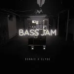 Nghe nhạc Bass Jam (Single) - Bonnie & Clyde