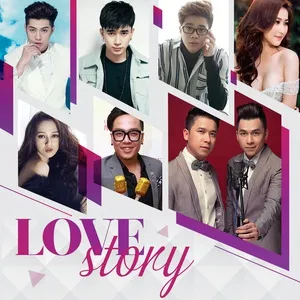 Love Story - Nguyễn Hoàng Duy, Noo Phước Thịnh, Bảo Anh, V.A