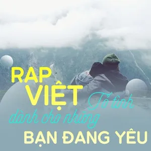 Rap Việt Tỏ Tình Dành Cho Những Bạn Đang Yêu - V.A