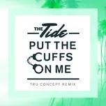Nghe và tải nhạc hay Put The Cuffs On Me (Tru Concept Remix) (Single) chất lượng cao