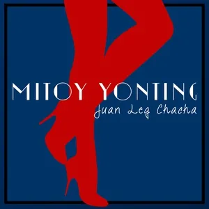 Juan Leg Chacha (Single) - Mitoy Yonting