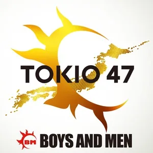 Tokio 47 - Boys And Men