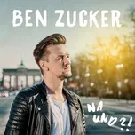 Nghe nhạc Na Und?! (Single) - Ben Zucker