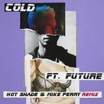 Nghe nhạc Cold (Hot Shade & Mike Perry Remix) (Single) - Maroon 5, Future