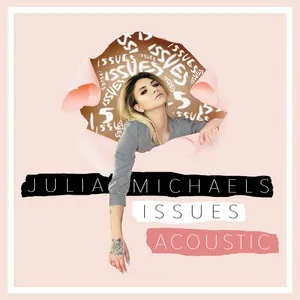 Issues (Acoustic) (Single) - Julia Michaels