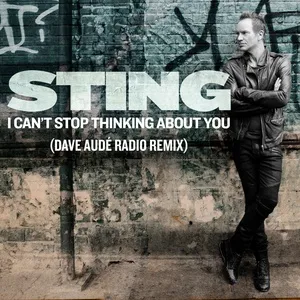 I Can't Stop Thinking About You (Dave Aude Radio Remix) (Single) - Sting