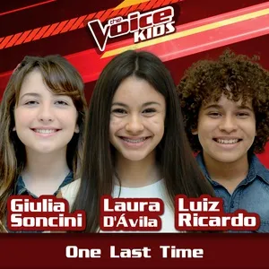 One Last Time (The Voice Brasil Kids 2017) (Single) - Giulia Soncini, Laura D'Avila, Luiz Ricardo