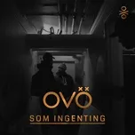 Nghe nhạc Som Ingenting (Single) - OVO