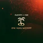 Ca nhạc One More Weekend (Single) - Audien, MAX