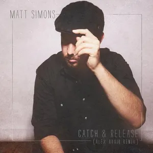 Catch & Release (Alex Adair Remix) (Single) - Matt Simons
