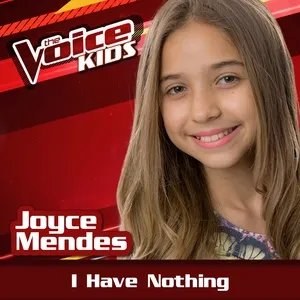 I Have Nothing (The Voice Brasil Kids 2017) (Single) - Joyce Mendes