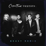 Ca nhạc Testify (Beast Remix) (Single) - Citizen Four
