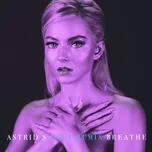 Nghe ca nhạc Breathe (Lauv Remix) (Single) - Astrid S