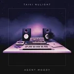 Tải nhạc Agent Moody (EP) - Taiki Nulight