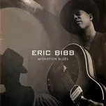 Ca nhạc Migration Blues (Deluxe) - Eric Bibb