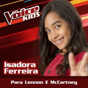 Para Lennon E Mccartney (The Voice Brasil Kids 2017) (Single) - Isadora Ferreira