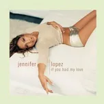 Nghe nhạc If You Had My Love (Single) - Jennifer Lopez