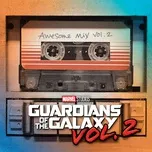 Nghe nhạc Mp3 Guardians Of The Galaxy, Vol. 2: Awesome Mix, Vol. 2 (Original Motion Picture Soundtrack) trực tuyến miễn phí
