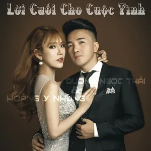 Lời Cuối Cho Cuộc Tình (Single) - Dương Ngọc Thái, Hoàng Y Nhung