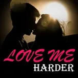 Tải nhạc hot Love Me Harder Mp3 trực tuyến