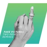 Ca nhạc Two Princes (Remixes EP) - Fake Pictures