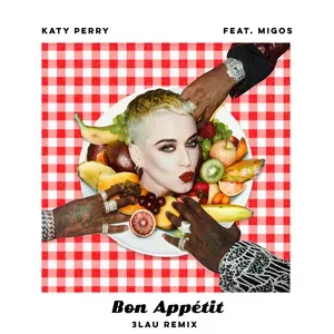 Bon Appetit (3lau Remix) (Single) - Katy Perry