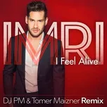I Feel Alive (Dj Pm &Tomer Maizner Remix) (Single) - Imri