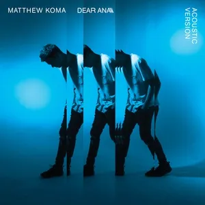 Dear Ana (Acoustic) (Single) - Matthew Koma