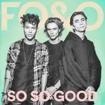Nghe nhạc So So Good (Single) - FO&O