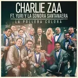 Tải nhạc La Pollera Colora (Single) - Charlie Zaa, Yuri, Sonora Santanera