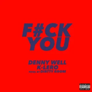 F#ck You (Single) - Denny Well, K-Lero